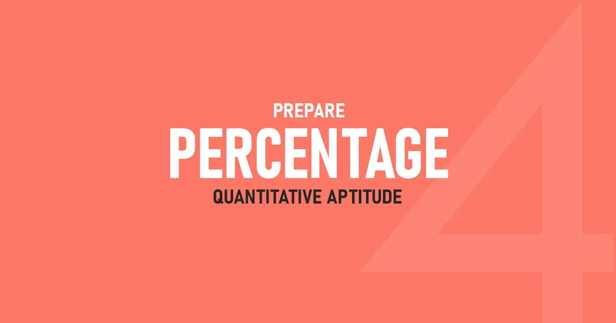 Prepare Percentage Quantitative Aptitude MCQs 4 Exams